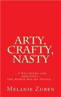 Arty, Crafty, Nasty: (English)