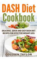 Dash Diet Cookbook: Delicious, Quick and Easy Dash Diet Recipes for Effective Weight Loss