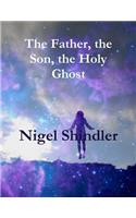 The Father, the Son, the Holy Ghost