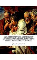 Commentary on a Harmony of the Evangelists, Matthew, Mark, and Luke, Volume 3