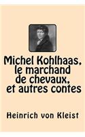Michel Kohlhaas, le marchand de chevaux et autres contes