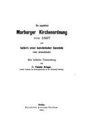 Die angebliche Marburger Kirchenordnung von 1527 und Luther's erster katechetischer Unterricht