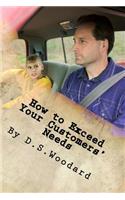 How to Exceed Your Customers' Needs: A professional car salesman's success guide