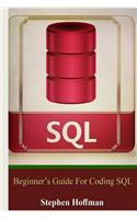 SQL: Beginner's Guide for Coding SQL (Sql, Database Programming, Computer Programming, How to Program, SQL for Dummies, Programming Computer, Java, Mysql