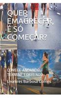 Quer Emagrecer, É Só Começar?