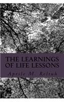 The Learnings of Life Lessons: (2 Let's Be Real: My Life at a Glance)