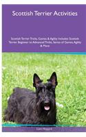 Scottish Terrier Activities Scottish Terrier Tricks, Games & Agility. Includes: Scottish Terrier Beginner to Advanced Tricks, Series of Games, Agility and More
