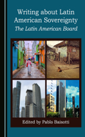 Writing about Latin American Sovereignty: The Latin American Board