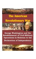 George Washington and the Establishment of Civil-Military Operations in Relation to the Declaration of Independence