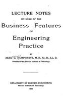 Lecture Notes on Some of the Business Features of Engineering Practice