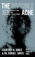 Invisible Ache: Black Men Identifying Their Pain and Reclaiming Their Power