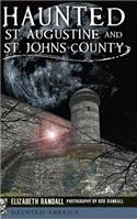 Haunted St. Augustine and St. Johns County