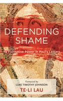 Defending Shame: Its Formative Power in Paul's Letters