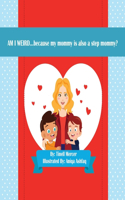 AM I WEIRD...: because my mommy is also a step mommy?(AM I WEIRD...)