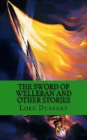 The Sword of Welleran and Other Stories: Classic Literature