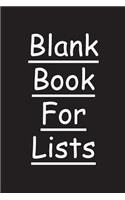 Blank Book For Lists: Lined Notebook Journal To Write In