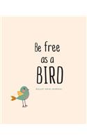 Bullet Grid Journal: Be Free as a Bird: 150 Dot-Grid Pages, 8"x10"