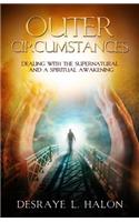 Outer Circumstances: Dealing with the Supernatural and a Spiritual Awakening