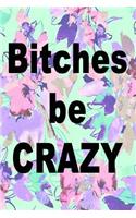 Bitches Be Crazy
