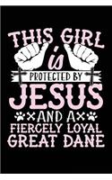 This Girl Is Protected By Jesus And A Fiercely Loyal Great Dane: Dog Diary For Women To Write In