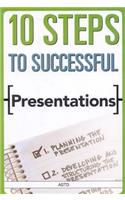 10 Steps to Successful Presentations