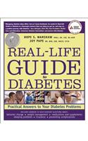 Real-Life Guide to Diabetes: Practical Answers to Your Diabetes Problems