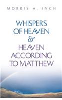 Whispers of Heaven & Heaven According to Matthew