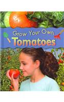 Grow Your Own Tomatoes: (Grow Your Own)
