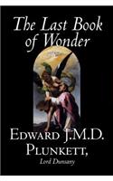 The Last Book of Wonder by Edward J. M. D. Plunkett, Fiction, Classics, Fantasy, Horror