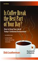 Is Coffee Break the Best Part of Your Day?: How to Keep Your Job in Today's Turbulent Environment