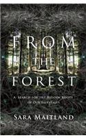 From the Forest: A Search for the Hidden Roots of Our Fairy Tales