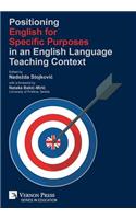 Positioning English for Specific Purposes in an English Language Teaching Context: (Vernon Series in Education)