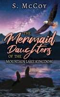 Mermaid Daughters of the Mountain Lake Kingdom