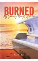 Burned: My Journey Through Addiction