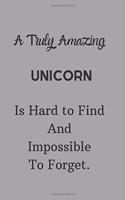 A Truly Amazing Unicorn Is Hard To Find And Impossible To Forget