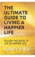 Ultimate Guide to Living a Happier Life