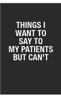 Things I Want to Say to My Patients But Can't