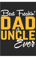 Best freakin dad & uncle ever: Symbol of love for dad as the gift of fathers day, thanks giving day, fathers birthday, valentine day