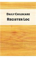 Daily Childcare Register Log: Ideal Sign In And Out Register Log Book For Childminders Daycares, Babysitters Nannies And Preschool (Childcare Attendance Logbook)