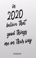 In 2020 Believe That Good Things Are On Their Way