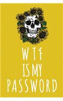 WTF Is My Password: Password Organizer Notebook: Internet Password Logbook/ Skull Notebook, Skull Horror Lover/ Organizer, Log Book & Notebook for Passwords and Shit. (