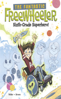 The Fantastic Freewheeler, Sixth-Grade Superhero!