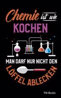 Chemie Ist Wie Kochen Man Darf Nur Nicht Den Löffel Ablecken: Blanko A5 Notizbuch oder Heft für Schüler, Studenten und Erwachsene