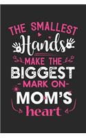 The smallest hands make the biggest mark on mom's heart: Paperback Book With Prompts About What I Love About Mom/ Mothers Day/ Birthday Gifts From Son/Daughter