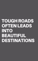 Tough Roads Often Leads Into Beautiful Destinations