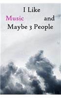 I Like Music and Maybe 3 People