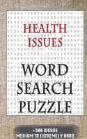 Health Issues WORD SEARCH PUZZLE +300 WORDS Medium To Extremely Hard: AND MANY MORE OTHER TOPICS, With Solutions, 8x11' 80 Pages, All Ages: Kids 7-10, Solvable Word Search Puzzles, Seniors And Adults.