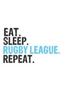 Eat Sleep Rugby league Repeat Best Gift for Rugby league Fans Notebook A beautiful