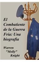 El Combatiente de La Guerra Fr A: Una Bi