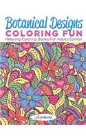 Botanical Designs Coloring Fun: Relaxing Coloring Books For Adults Edition(English)